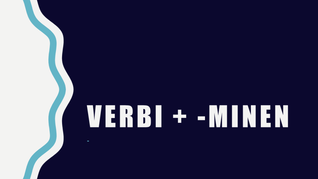 verbi + minen muoto verbaalisubstantiivi